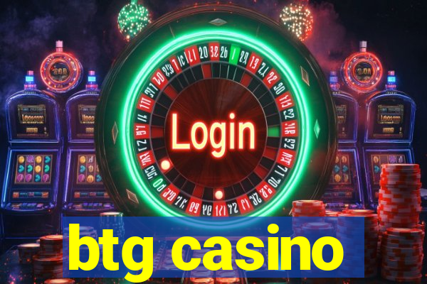 btg casino